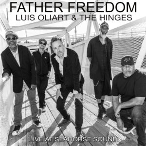 Cover art for single, "Father Freedom," by Luis Oliart & The Hinges. From the Live at Seahorse Sound sessions.