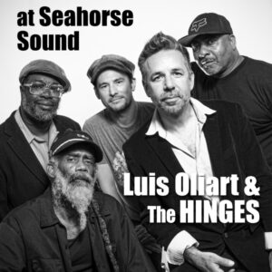 Luis Oliart & The Hinges, "Live at Seahorse Sound" new release album cover